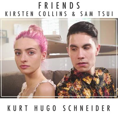 Kurt Hugo Schneider/Sam Tsui/Kirsten Collins Friends