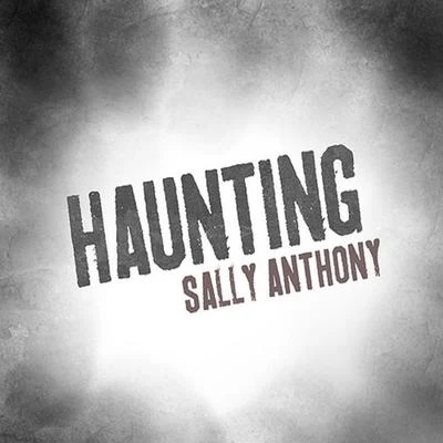 Sally Anthony Haunting