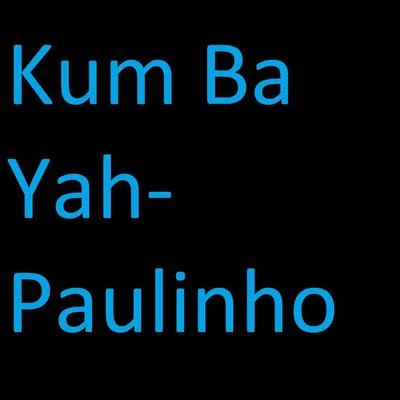 Paulinho Kum Ba Yah