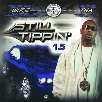 Trae Tha Truth Still Tippin 1.5