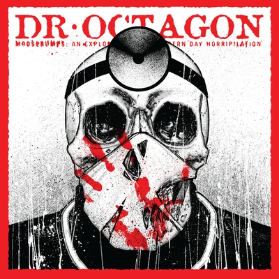 Dr. Octagon Moosebumps: an exploration into modern day horripilation