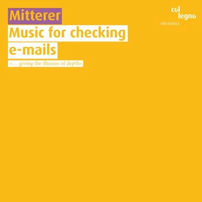 Wolfgang Mitterer Music for Checking E-Mails