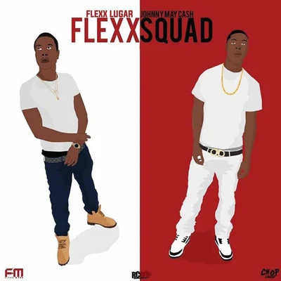 Johnny May Cash/Flexx Lugar Flexx Squad