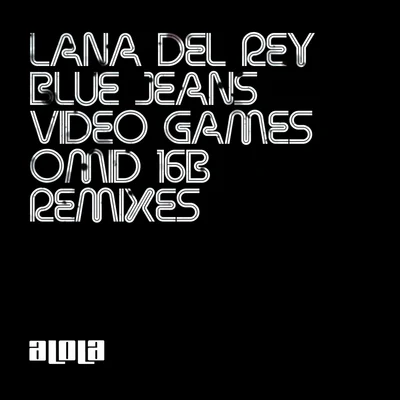 Lana Del Rey Blue Jeans Omid 16B Remixes