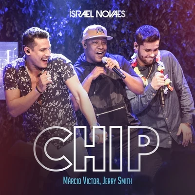 Márcio Vitor/Israel Novaes/Jerry Smith Chip