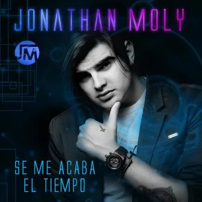 Jonathan Moly Se Me Acaba el Tiempo - Single