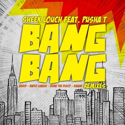 Pusha T/Sheek Louch Bang Bang (Remixes)