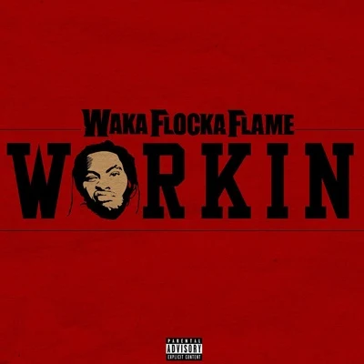 Waka Flocka Flame Workin