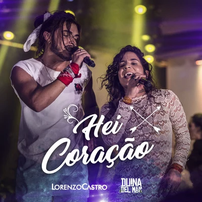 Duina Del Mar/Lorenzo Castro Hei Coração (Ao Vivo)