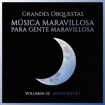 Orquesta Lírica de Barcelona Grandes Orquestas: Música Maravillosa para Gente Maravillosa (Volumen 32 Moon River I)