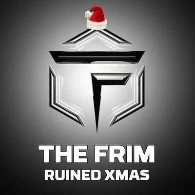 The Frim The Frim Ruined Xmas