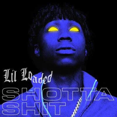 Lil Loaded Shotta Shit