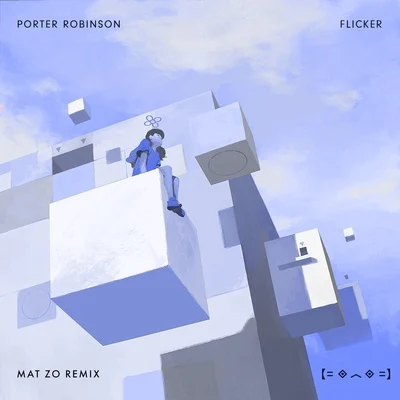 Porter Robinson Flicker (Mat Zo Remix)