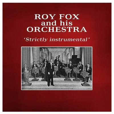 Roy Fox and His Orchestra Strictly Instrumental