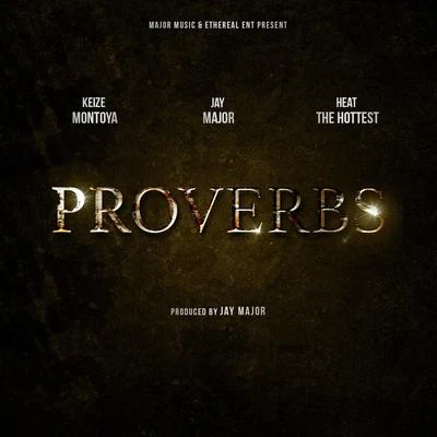 Jay Major Proverbs (feat. Keize Montoya & Heat the Hottest)