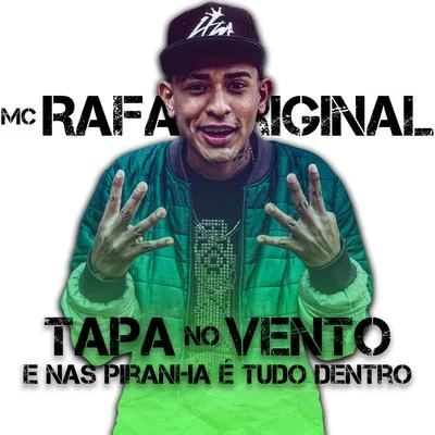 Mc Rafa Original Tapa No Vento e Nas Piranhas É Tudo Dentro