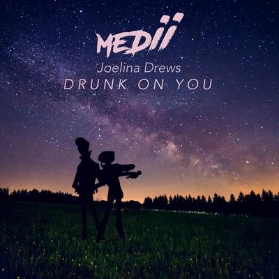 Medii/Joelina Drews Drunk On You