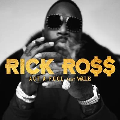 Wale/Rick Ross Act a Fool