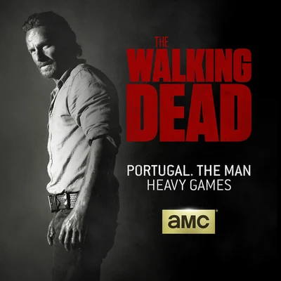 Portugal. The Man Heavy Games (From The Walking Dead)