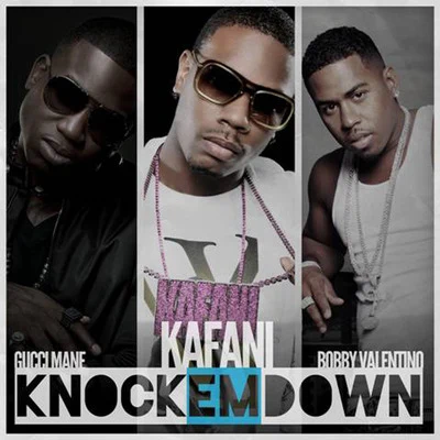 Kafani Knock em Down (Remix) [feat. Gucci Mane & Bobby Valentino]