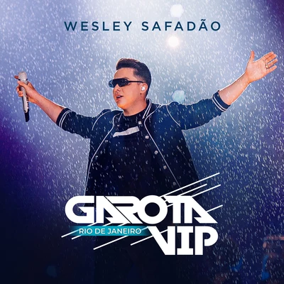 Wesley Safadão Garota Vip Rio de Janeiro (ao Vivo)