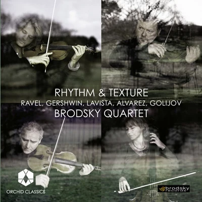 Brodsky Quartet Chamber Music (String Quartets) - RAVEL, M.GERSHWIN, G.ALVAREZ, J.LAVISTA, M.GOLIJOV, O. (Rhythm and Texture) (Brodsky Quartet)