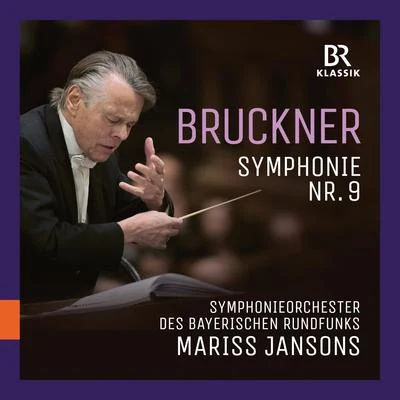 Symphonieorchester des Bayerischen Rundfunks Bruckner: Symphony No. 9 in D Minor, WAB 109 (Live)