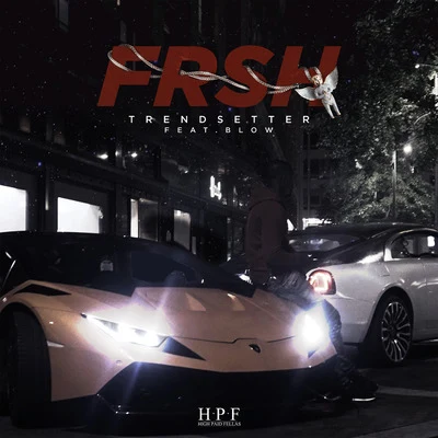 Frsh Trendsetter (feat. Blow)