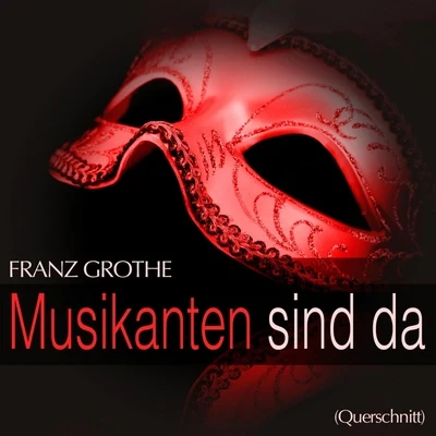 Gerhard Wendland/Herbert Ernst Groh/Kölner Rundfunkorchester/Herta Talmar/Franz Marszalek/Peter Alexander Grothe: Musikanten sind da (Querschnitt)