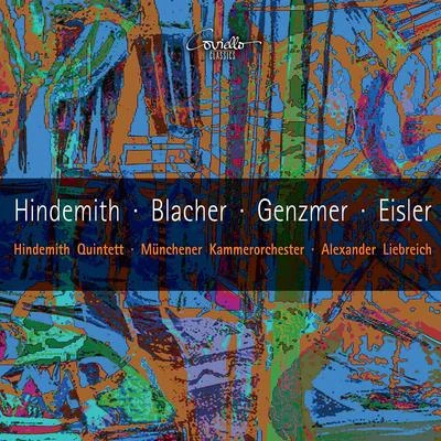 Hindemith Quintett/Münchener Kammerorchester/Alexander Liebreich Works by Hindemith, Blacher, Genzmer, Eisler