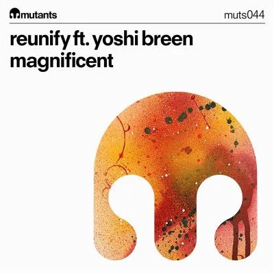 Reunify/Yoshi Breen Magnificent