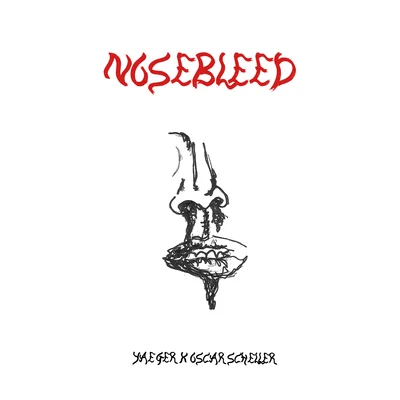 Yaeger/Oscar Scheller Nosebleed