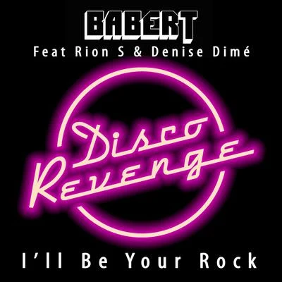 Rion S/Denise Dimé/Babert Ill Be Your Rock