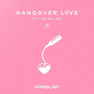 Kap Slap Hangover Love