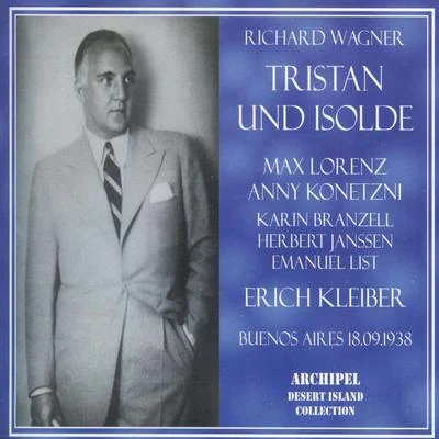 Teatro Colón Chorus and Orchestra/Erich Kleiber/Koloman Von Pataky/Victor Baciato/Karin Branzell/Hermann Wiedermann Richard Wagner : Tristan Und Isolde (Buenos Aires 18.09.1938)