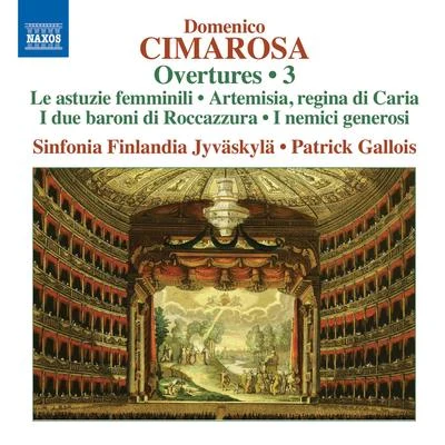 Sinfonia Finlandia Jyvaskyla CIMAROSA, D.: Overtures, Vol. 3 (Sinfonia Finlandia Jyvaskyla, Patrick Gallois)