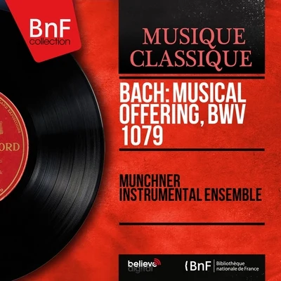 Münchner Instrumental Ensemble/Heinz Endres/Josef Rottenfusser/Fritz Ruf/Adolph Schmidt/Karlheinz Zöller Bach: Musical Offering, BWV 1079 (Mono Version)