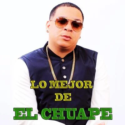 El Chuape Lo Mejor de El Chuape