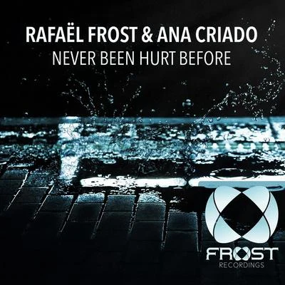 Rafael Frost Never Been Hurt Before