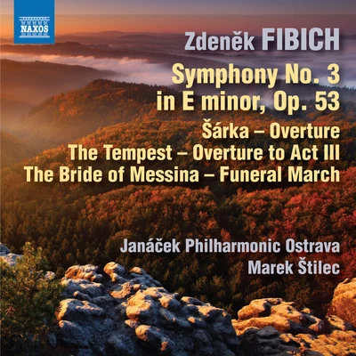 Janacek Philharmonic Orchestra FIBICH, Z.: Orchestral Works, Vol. 5 - Symphony No. 3OverturesThe Bride of Messina: Funeral March (Janáček Philharmonic, Štilec)