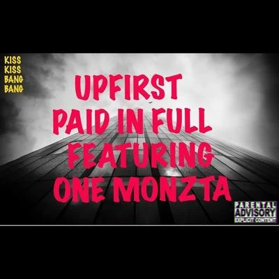 Upfirst/One Monzta Paid in Full (feat. One Monzta)