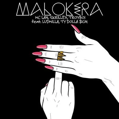 MC Lan/Skrillex/LUDMILLA/TroyBoi/Ty Dolla $ign Malokera