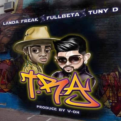 Landa Freak/Fullbeta/Tuny D Tra