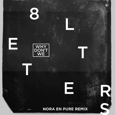 Why Don't We 8 Letters (Nora En Pure Remix)