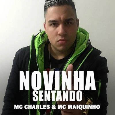 Mc Charles/MC Maiquinho Novinha Sentando