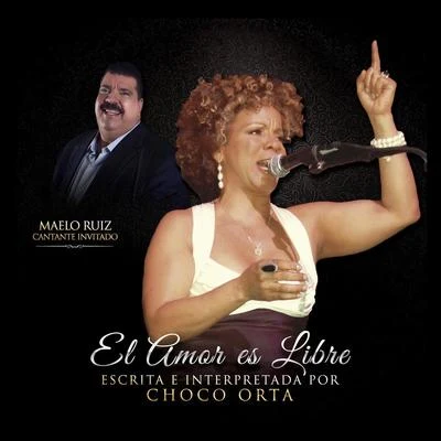 Maelo Ruiz/Choco Orta El Amor Es Libre (feat. Maelo Ruiz)