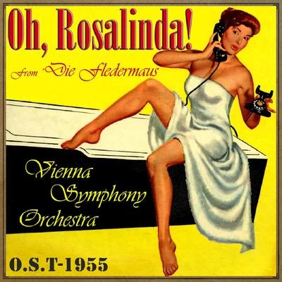 Vienna Symphony Orchestra Oh, Rosalinda!, From Die Fledermaus (O.S.T - 1955)