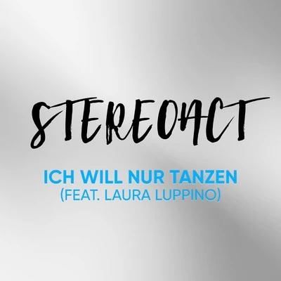 Stereoact/Laura Luppino Ich will nur Tanzen