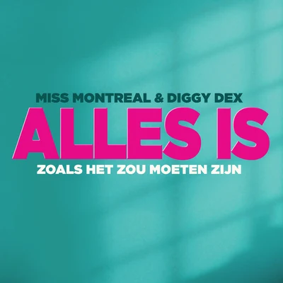 Miss Montreal/Diggy Dex Alles Is Zoals Het Zou Moeten Zijn