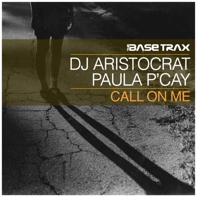 DJ Aristocrat/Paula P&#x27;Cay Call On Me